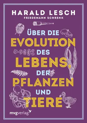 Lesch / Schrenk | Über die Evolution des Lebens, der Pflanzen und Tiere | Buch | 978-3-7474-0007-4 | www.sack.de