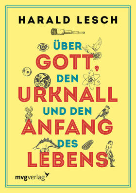Lesch | Über Gott, den Urknall und den Anfang des Lebens | Buch | 978-3-7474-0008-1 | sack.de