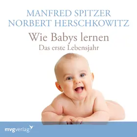 Spitzer / Herschkowitz |  Wie Babys lernen - das erste Jahr | Sonstiges |  Sack Fachmedien