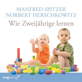 Spitzer / Herschkowitz |  Wie Zweijährige lernen | Sonstiges |  Sack Fachmedien