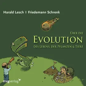 Lesch / Schrenk |  Über die Evolution des Lebens, der Pflanzen und Tiere | Sonstiges |  Sack Fachmedien