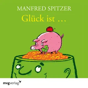 Spitzer |  Glück ist... | Sonstiges |  Sack Fachmedien