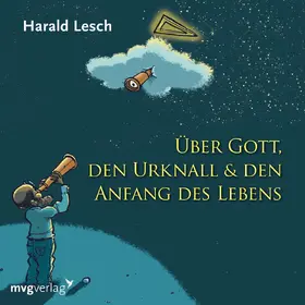 Lesch | Über Gott, den Urknall und den Anfang des Lebens | Sonstiges | 978-3-7474-0038-8 | sack.de