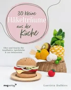 Dalbies |  30 kleine Häkelträume aus der Küche | Buch |  Sack Fachmedien