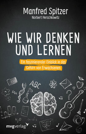 Spitzer / Herschkowitz | Wie wir denken und lernen | Buch | 978-3-7474-0113-2 | sack.de