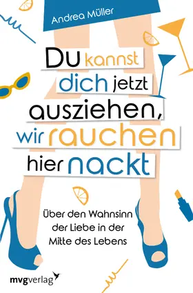 Müller |  Du kannst dich jetzt ausziehen, wir rauchen hier nackt | Buch |  Sack Fachmedien