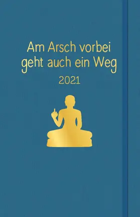 Reinwarth |  Am Arsch vorbei geht auch ein Weg: Planer 2021 | Buch |  Sack Fachmedien
