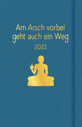 Reinwarth |  Am Arsch vorbei geht auch ein Weg: Planer 2021 | Buch |  Sack Fachmedien
