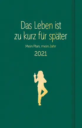 Reinwarth |  Das Leben ist zu kurz für später: Planer 2021 | Buch |  Sack Fachmedien