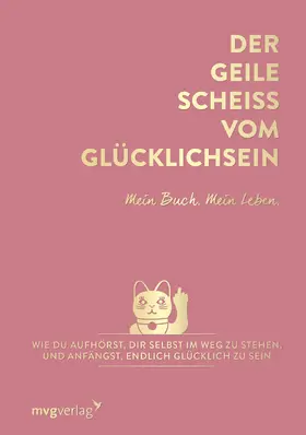 Weidlich |  Der geile Scheiß vom Glücklichsein - Mein Buch. Mein Leben. | Buch |  Sack Fachmedien
