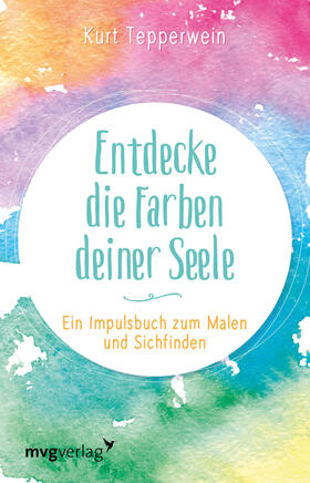 Tepperwein | Entdecke die Farben deiner Seele | Buch | 978-3-7474-0291-7 | sack.de