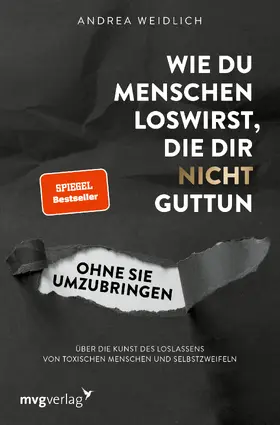 Weidlich |  Wie du Menschen loswirst, die dir nicht guttun, ohne sie umzubringen | Buch |  Sack Fachmedien