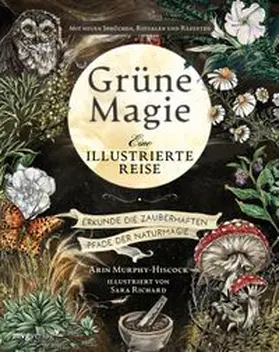 Murphy-Hiscock |  Grüne Magie - eine illustrierte Reise | Buch |  Sack Fachmedien