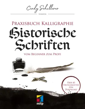 Schullerer | Praxisbuch Kalligraphie: Historische Schriften | E-Book | www.sack.de