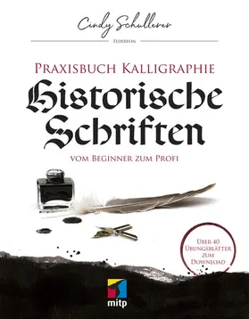 Schullerer | Praxisbuch Kalligraphie: Historische Schriften | E-Book | www.sack.de