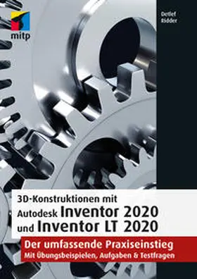 Ridder |  3D-Konstruktionen mit Autodesk Inventor 2020 und Inventor LT 2020 | Buch |  Sack Fachmedien