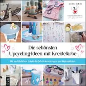 Kutsch |  Die schönsten Upcycling-Ideen mit Kreidefarbe | Buch |  Sack Fachmedien