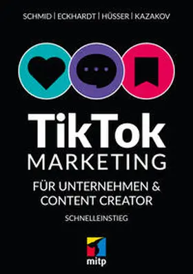 Schmid / Eckhardt / Hüsser |  TikTok-Marketing | Buch |  Sack Fachmedien