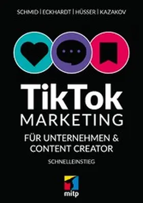 Schmid / Hüsser / Kazakov |  TikTok-Markteting für Unternehmen & Content-Creator | eBook | Sack Fachmedien