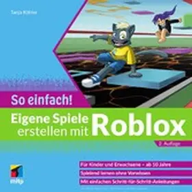 Köhler |  Eigene Spiele erstellen mit Roblox – So einfach! | eBook | Sack Fachmedien