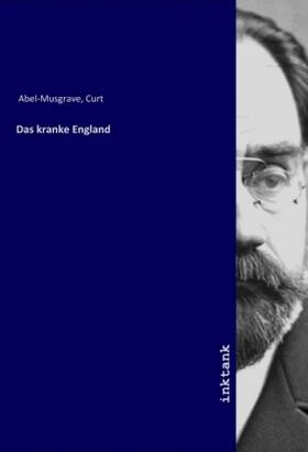 Abel-Musgrave |  Das kranke England | Buch |  Sack Fachmedien