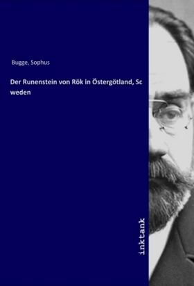 Bugge |  Der Runenstein von Rök in Östergötland, Schweden | Buch |  Sack Fachmedien