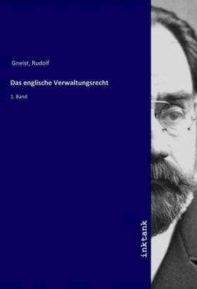 Gneist | Das englische Verwaltungsrecht | Buch | 978-3-7477-1348-8 | sack.de