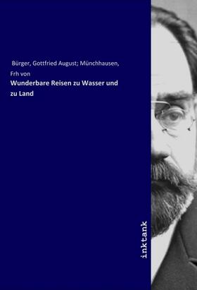 Bürger | Wunderbare Reisen zu Wasser und zu Land | Buch | 978-3-7477-2036-3 | www.sack.de