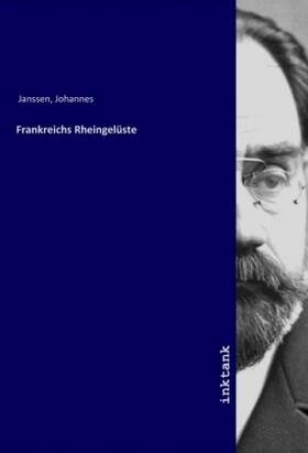 Janssen |  Frankreichs Rheingelüste | Buch |  Sack Fachmedien