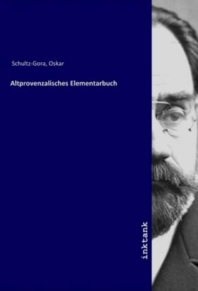 Schultz-Gora |  Altprovenzalisches Elementarbuch | Buch |  Sack Fachmedien
