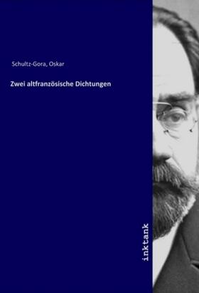 Schultz-Gora |  Zwei altfranzösische Dichtungen | Buch |  Sack Fachmedien