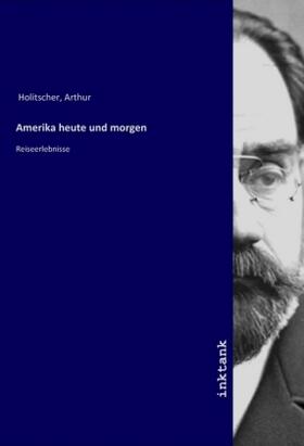 Holitscher |  Amerika heute und morgen | Buch |  Sack Fachmedien