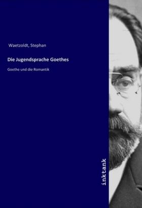 Waetzoldt |  Die Jugendsprache Goethes | Buch |  Sack Fachmedien