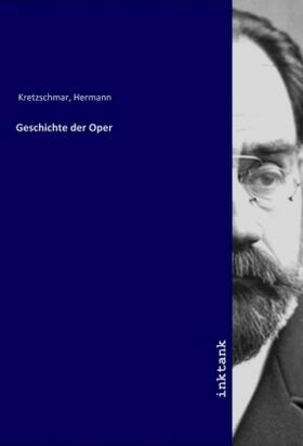 Kretzschmar |  Geschichte der Oper | Buch |  Sack Fachmedien