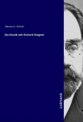 Niemann | Die Musik seit Richard Wagner | Buch | 978-3-7477-4175-7 | sack.de