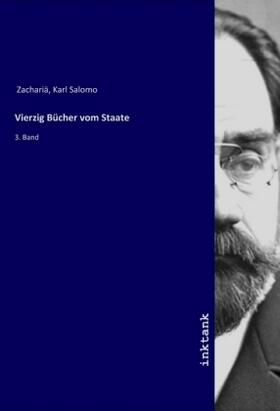 Zachariä | Vierzig Bücher vom Staate | Buch | 978-3-7477-4550-2 | sack.de