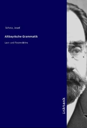 Schatz |  Altbayrische Grammatik | Buch |  Sack Fachmedien