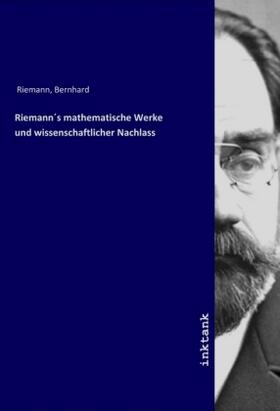 Riemann |  Riemann´s mathematische Werke und wissenschaftlicher Nachlass | Buch |  Sack Fachmedien