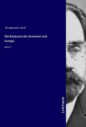 Strzygowski |  Die Baukunst der Armenier und Europa | Buch |  Sack Fachmedien