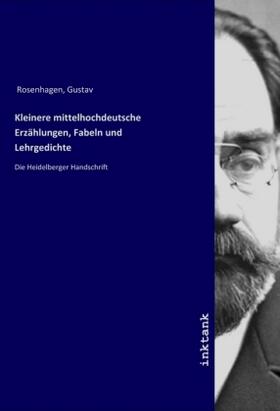 Rosenhagen |  Kleinere mittelhochdeutsche Erzählungen, Fabeln und Lehrgedichte | Buch |  Sack Fachmedien