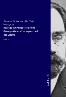 Arthaber |  Beiträge zur Paläontologie und Geologie Österreich-Ungarns und des Orients | Buch |  Sack Fachmedien
