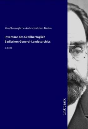 Inventare des Großherzoglich Badischen General-Landesarchivs | Buch | 978-3-7477-7041-2 | sack.de