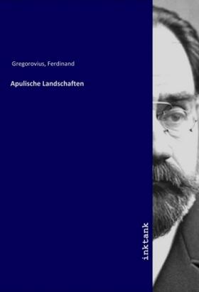 Gregorovius |  Apulische Landschaften | Buch |  Sack Fachmedien