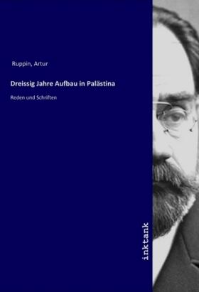 Ruppin | Dreissig Jahre Aufbau in Palästina | Buch | 978-3-7477-7546-2 | sack.de