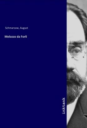 Schmarsow |  Melozzo da Forli | Buch |  Sack Fachmedien