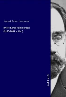 Ungnad | Briefe König Hammurapis (2123-2081 v. Chr.) | Buch | 978-3-7477-7696-4 | sack.de