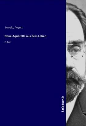 Lewald |  Neue Aquarelle aus dem Leben | Buch |  Sack Fachmedien