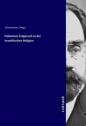 Gressmann |  Pala¨stinas Erdgeruch in der israelitischen Religion | Buch |  Sack Fachmedien