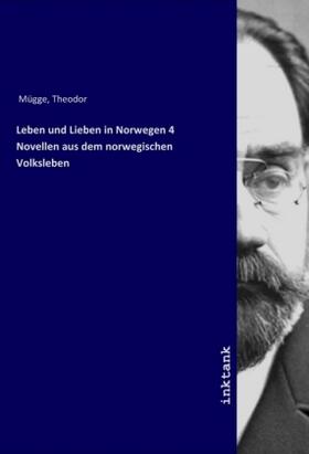 Mügge |  Leben und Lieben in Norwegen 4 Novellen aus dem norwegischen Volksleben | Buch |  Sack Fachmedien