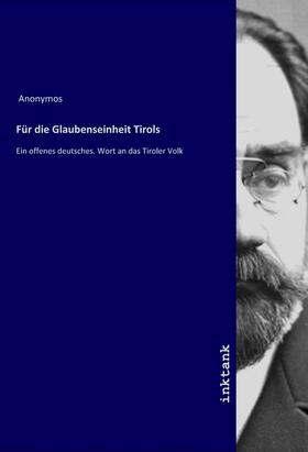 Anonymos |  Für die Glaubenseinheit Tirols | Buch |  Sack Fachmedien